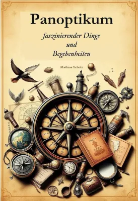 Bild: Panoptikum faszinierender Dinge und Begebenheiten – Über das Staunen, Denken und die Lust am Wissen