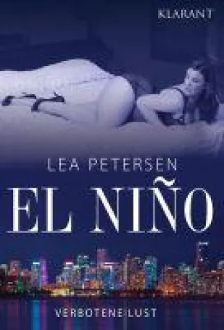 "El Niño - Verbotene Lust " - der zweite Band der erotischen Reihe von Lea Petersen im Klarant Verlag Bild: "El Niño - Verbotene Lust " - der zweite Band der erotischen Reihe von Lea Petersen im Klarant Verlag