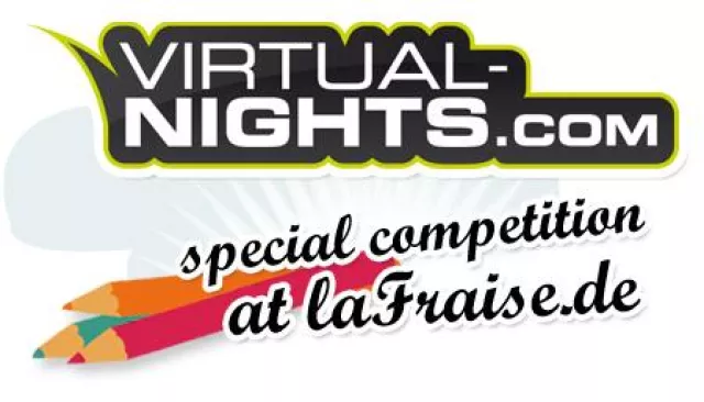 VIRTUAL-NIGHTS.com Special Competition at laFraise.de Bild: VIRTUAL-NIGHTS.com Special Competition at laFraise.de