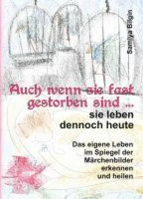 Bild: Auch wenn sie fast gestorben sind … - Das eigene Leben im Spiegel der Märchenbilder erkennen und heilen