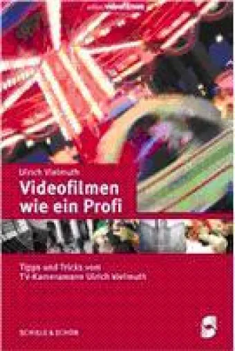 Ulrich Vielmuth: Videofilmen wie ein Profi. Tipps und Tricks vom TV-Kameramann Ulrich Vielmuth Bild: Ulrich Vielmuth: Videofilmen wie ein Profi. Tipps und Tricks vom TV-Kameramann Ulrich Vielmuth