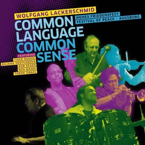 Out Now-Wolfgang Lackerschmid: Common Language Common Sense VÖ 14.10.2011 (hipjazz/Galileo MC) Bild: Out Now-Wolfgang Lackerschmid: Common Language Common Sense VÖ 14.10.2011 (hipjazz/Galileo MC)