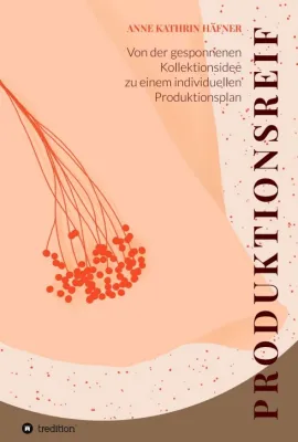 Bild: Produktionsreif - Von der gesponnenen Kollektionsidee zu einem individuellen Produktionsplan