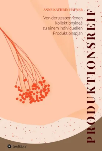 Produktionsreif - Von der gesponnenen Kollektionsidee zu einem individuellen Produktionsplan Bild: Produktionsreif - Von der gesponnenen Kollektionsidee zu einem individuellen Produktionsplan