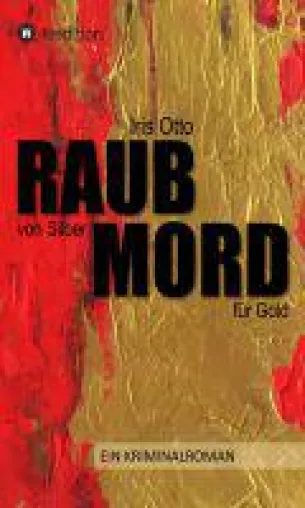 RAUB von Silber MORD für Gold - ein Regionalkrimi Bild: RAUB von Silber MORD für Gold - ein Regionalkrimi