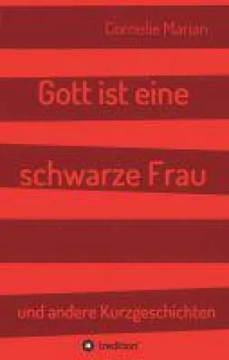 Bild: Gott ist eine schwarze Frau - neue Kurzgeschichten drehen sich um Gott und die Welt