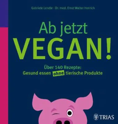 Lust auf einen veganen Schnupperkurs? Buchtipp: „Ab jetzt VEGAN!“ Bild: Lust auf einen veganen Schnupperkurs? Buchtipp: „Ab jetzt VEGAN!“