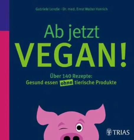 Lust auf einen veganen Schnupperkurs? Buchtipp: „Ab jetzt VEGAN!“ Bild: Lust auf einen veganen Schnupperkurs? Buchtipp: „Ab jetzt VEGAN!“