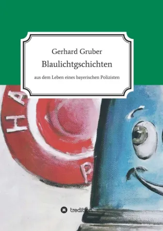 Blaulichtgschichten - Aus dem Leben eines bayerischen Polizisten Bild: Blaulichtgschichten - Aus dem Leben eines bayerischen Polizisten