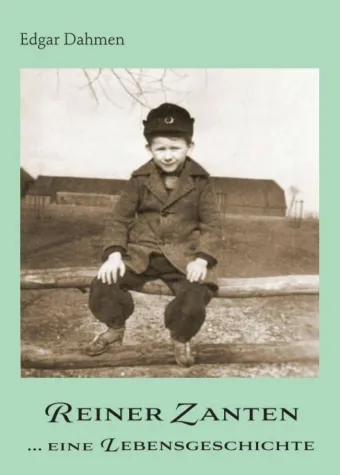 Bild: Reiner Zanten ... eine Lebensgeschichte - Lebenserinnerungen aus der Nachkriegszeit