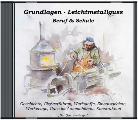 CD - Grundlagen Leichtmetallguss - Beruf & Schule Bild: CD - Grundlagen Leichtmetallguss - Beruf & Schule