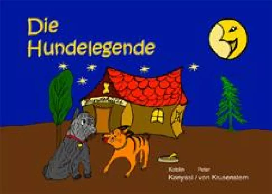 Bild: Kinderbuch "Die Hundelegende" von Katalin Kanyasi und Peter von Krusenstern