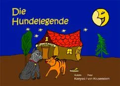 Bild: Kinderbuch "Die Hundelegende" von Katalin Kanyasi und Peter von Krusenstern