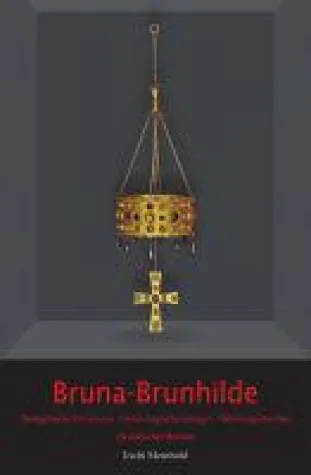 Bruna-Brunhilde - ein historischer Roman beschäftigt sich mit der historischen Figur Bild: Bruna-Brunhilde - ein historischer Roman beschäftigt sich mit der historischen Figur