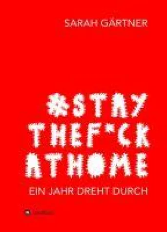 Bild: #Staythef*ckathome - Ein Jahr dreht durch - Ein Lockdown-Tagebuch