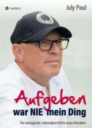 "Aufgeben war NIE mein. Ding" - die bewegende Lebensgeschichte des Musikers July Paul Bild: "Aufgeben war NIE mein. Ding" - die bewegende Lebensgeschichte des Musikers July Paul