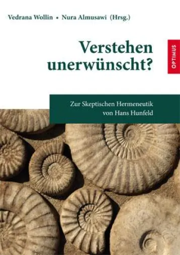 Verstehen unerwünscht? Zur Skeptischen Hermeneutik von Hans Hunfeld Bild: Verstehen unerwünscht? Zur Skeptischen Hermeneutik von Hans Hunfeld