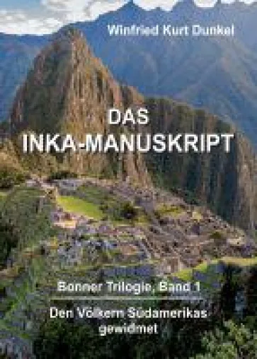 Bild: DAS INKA-MANUSKRIPT - historischer Roman um den Fund der Memoiren eines Gelehrten der Inka-Zeit