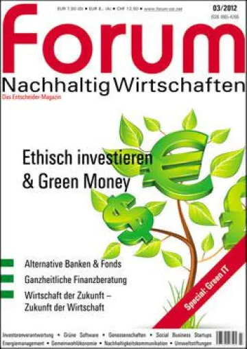 Ethisch investieren & Green Money - forum Nachhaltig Wirtschaften 3/2012 Bild: Ethisch investieren & Green Money - forum Nachhaltig Wirtschaften 3/2012