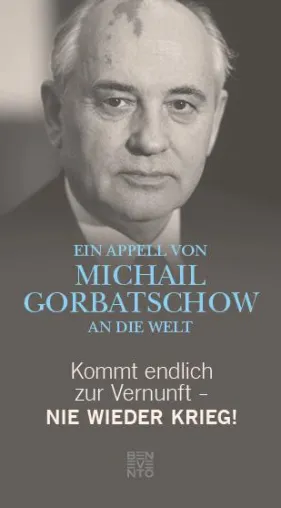"Ein Appell von Michail Gorbatschow an die Welt" Bild: "Ein Appell von Michail Gorbatschow an die Welt"