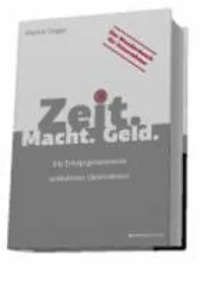 Bild: Zeit. Macht. Geld. Die Erfolgsgeheimnisse produktiver Unternehmer