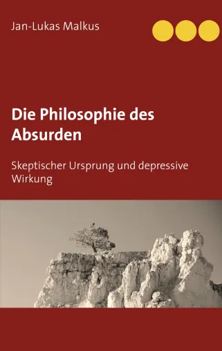Buchveröffentlichung: Die Philosophie des Absurden - Skeptischer Ursprung und depressive Wirkung Bild: Buchveröffentlichung: Die Philosophie des Absurden - Skeptischer Ursprung und depressive Wirkung