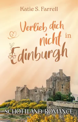 Bild: Recherche 1a mitreißend umgesetzt: Katie S. Farrells Romance Thrill „Verlieb dich nicht in Edinburgh“ 