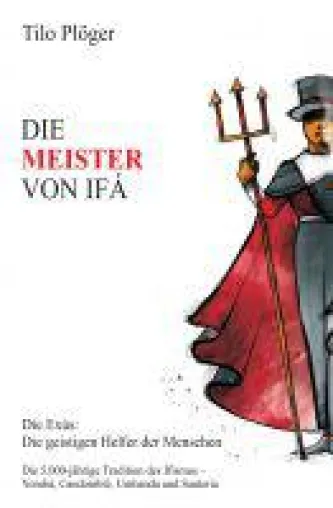 DIE MEISTER VON IFÁ - Einblick in das Leben von untersterblichen Seelen Bild: DIE MEISTER VON IFÁ - Einblick in das Leben von untersterblichen Seelen