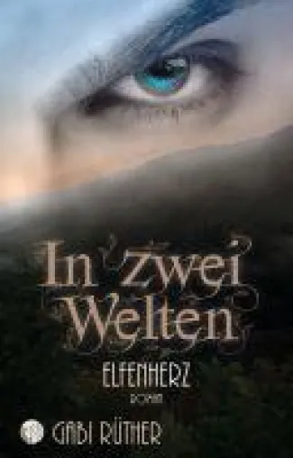In zwei Welten - Elfenherz - neue regionale Urban Fantasy-Romance mit einem unwiderstehlichen Helden Bild: In zwei Welten - Elfenherz - neue regionale Urban Fantasy-Romance mit einem unwiderstehlichen Helden