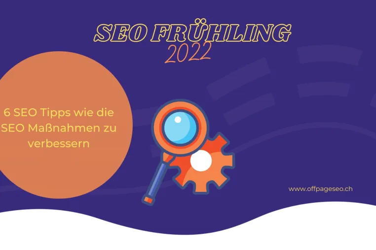 SEO Frühling 2022 – 6 Tipps um die SEO Maßnahmen der Website zu verbessern Bild: SEO Frühling 2022 – 6 Tipps um die SEO Maßnahmen der Website zu verbessern