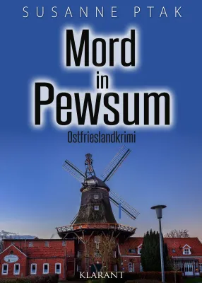 Bild: Neuerscheinung: Ostfrieslandkrimi "Mord in Pewsum" von Susanne Ptak im Klarant Verlag