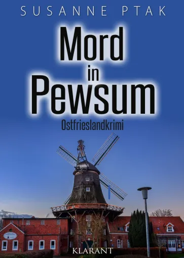 Bild: Neuerscheinung: Ostfrieslandkrimi "Mord in Pewsum" von Susanne Ptak im Klarant Verlag