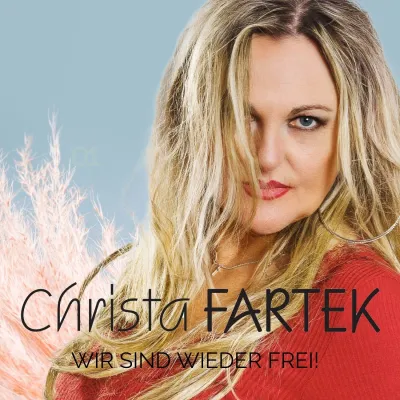 Bild: Wir sind wieder frei - der neue Schlager von Christa Fartek aus Austria 