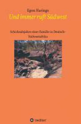 Bild: Und immer ruft Südwest - Erinnerungen aus Namibia vor dem ersten Weltkrieg