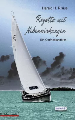 Neuerscheinung: Ostfrieslandkrimi "Regatta mit Nebenwirkungen" Bild: Neuerscheinung: Ostfrieslandkrimi "Regatta mit Nebenwirkungen"