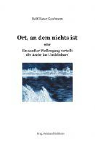 Ort, an dem nichts ist - nachdenkliche Erzählung beschäftigt sich mit den Wellengängen des Lebens Bild: Ort, an dem nichts ist - nachdenkliche Erzählung beschäftigt sich mit den Wellengängen des Lebens
