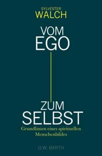Bild: Neu im Verlag O.W. Barth: "Vom Ego zum Selbst" von Sylvester Walch