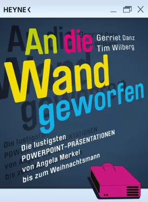 Bild: Gerriet Danz und Tim Wilberg: An die Wand geworfen: Merkels Erfolgsrezept und andere Powerpoint-Gemetzel