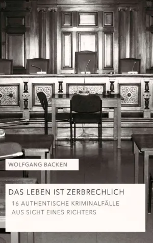 Das Leben ist zerbrechlich - 16 authentische Kriminalfälle aus Sicht eines Richters Bild: Das Leben ist zerbrechlich - 16 authentische Kriminalfälle aus Sicht eines Richters
