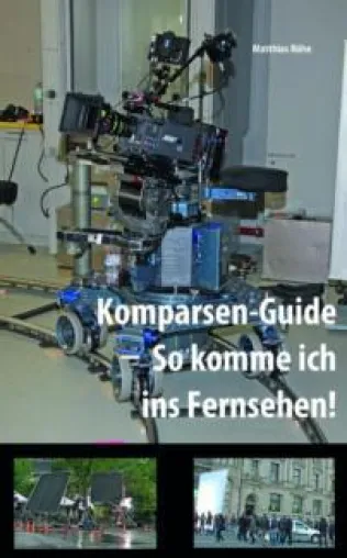 Buch 'Komparsen-Guide - So komme ich ins Fernsehen' erschienen Bild: Buch 'Komparsen-Guide - So komme ich ins Fernsehen' erschienen