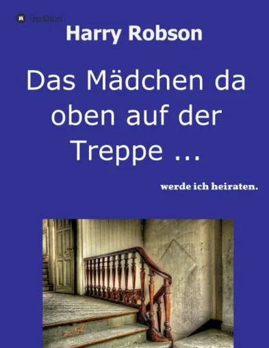 Bild: Das Mädchen da oben auf der Treppe ... - Eine unterhaltsame 70 Jahre dauernde Lebensreise
