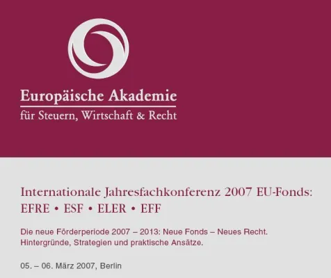 Internationale Jahresfachkonferenz 2007 EU-Fonds: EFRE • ESF • ELER • EFF - Neue Fonds - Neues Recht Bild: Internationale Jahresfachkonferenz 2007 EU-Fonds: EFRE • ESF • ELER • EFF - Neue Fonds - Neues Recht