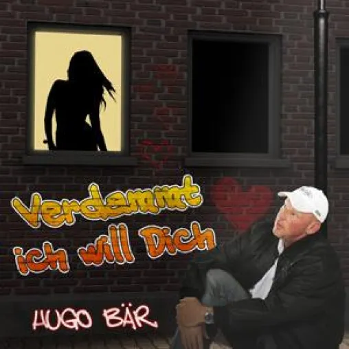 Hugo Bär - Verdammt ich will dich Bild: Hugo Bär - Verdammt ich will dich