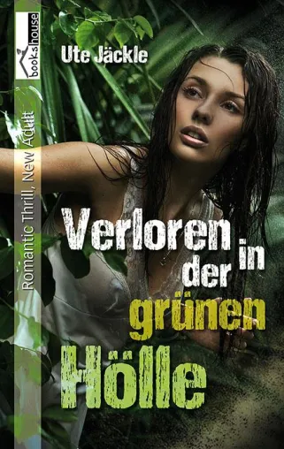Verloren in der grünen Hölle – von Ute Jäckle Bild: Verloren in der grünen Hölle – von Ute Jäckle
