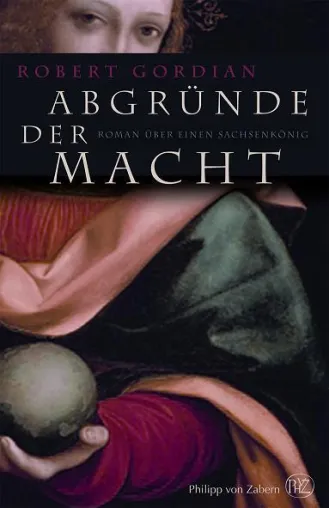 Neuerscheinung im Verlag Philipp von Zabern: "Abgründe der Macht" von Robert Gordian Bild: Neuerscheinung im Verlag Philipp von Zabern: "Abgründe der Macht" von Robert Gordian