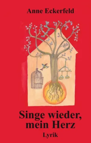 Singe wieder, mein Herz - Poetische Gedichte Bild: Singe wieder, mein Herz - Poetische Gedichte