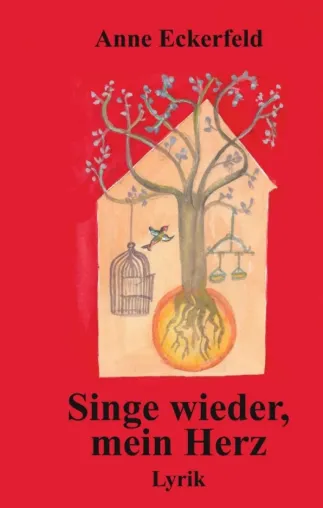 Singe wieder, mein Herz - Poetische Gedichte Bild: Singe wieder, mein Herz - Poetische Gedichte