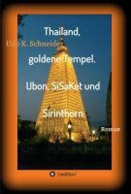 Bild: Thailand, goldene Tempel. Ubon, SiSaKet und Sirinthorn - Geschichte einer Reise in den Isan