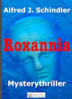 Neues E-Book: "Roxannia" von Alfred J. Schindler Bild: Neues E-Book: "Roxannia" von Alfred J. Schindler