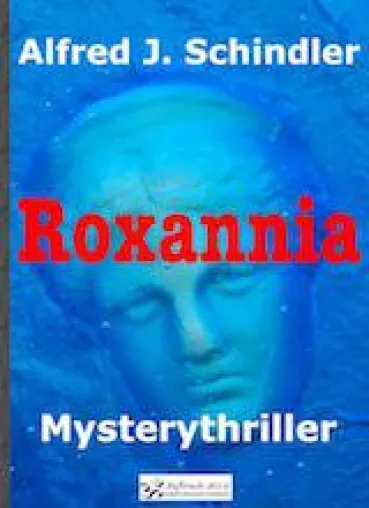 Neues E-Book: "Roxannia" von Alfred J. Schindler Bild: Neues E-Book: "Roxannia" von Alfred J. Schindler